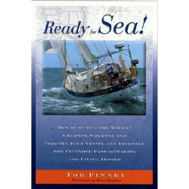 Ready for Sea!: How to Outfit the Modern Cruising Sailboat and Prepare Your Vessel and Yourself for Extended Passage-Making and Living Aboard