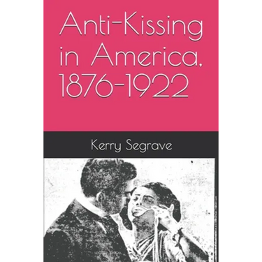 Anti-Kissing in America, 1876-1922