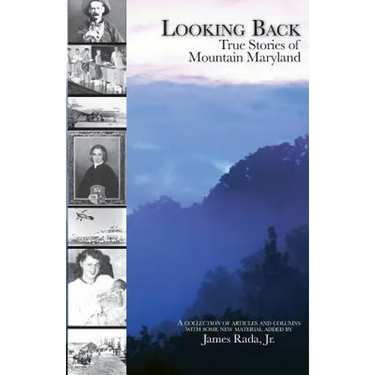 Looking Back: True Stories of Mountain Maryland