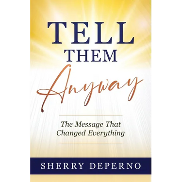 Tell Them Anyway