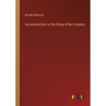An Introduction to the Study of the Gospels