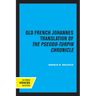 The Old French Johannes Translation of the Pseudo-Turpin Chronicle: A Critical Edition