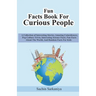 Fun Facts Book: A Collection of Interesting Stories, Amazing Coincidences, Pop Culture Trivia, Interesting Science Facts, Fun Facts Ab