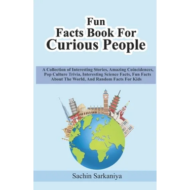 Fun Facts Book: A Collection of Interesting Stories, Amazing Coincidences, Pop Culture Trivia, Interesting Science Facts, Fun Facts Ab