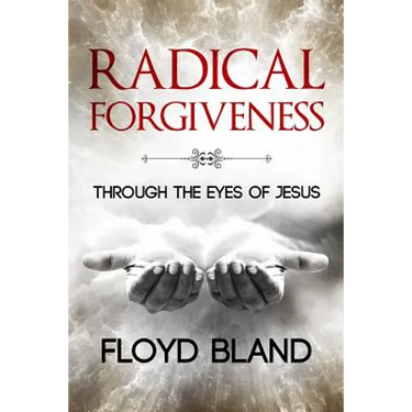 Radical Forgiveness: Through The Eyes Of Jesus