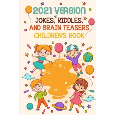 2021 Version Jokes, Riddles, And Brain Teasers Children'S Book: Fun Riddle Book With Awnser Es