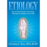 Etiology: How to Detect Disease in Your Energy Field Before It Manifests in Your Body