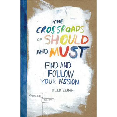 The Crossroads of Should and Must: Find and Follow Your Passion