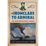 From Ironclads to Admiral: John Lorimer Worden and Naval Leadership