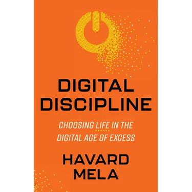 Digital Discipline: Choosing Life in the Digital Age of Excess