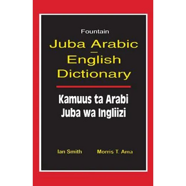 Juba Arabic English Dictionary/Kamuus Ta Arabi Juba Wa Ingliizi