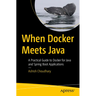 When Docker Meets Java: A Practical Guide to Docker for Java and Spring Boot Applications