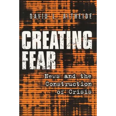 Creating Fear: News and the Construction of Crisis