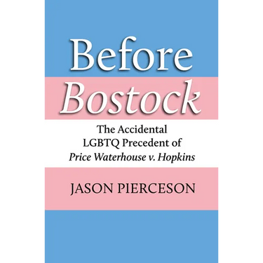 Before Bostock: The Accidental LGBTQ Precedent of Price Waterhouse V. Hopkins