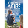 Relationship Matters: The Essential Blueprint to Building Strong Families & Fostering Healthy Relationships