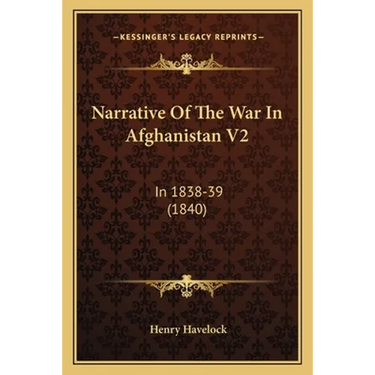 Narrative Of The War In Afghanistan V2: In 1838-39 (1840)
