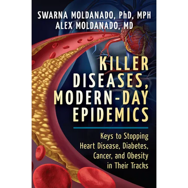 Killer Diseases, Modern-Day Epidemics: Keys to Stopping Heart Disease, Diabetes, Cancer, and Obesity in Their Tracks
