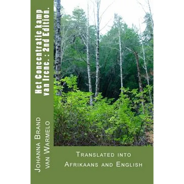 Het Concentratie kamp van Irene: 2nd Edition: Translated into Afrikaans and English