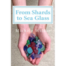 From Shards to Sea Glass