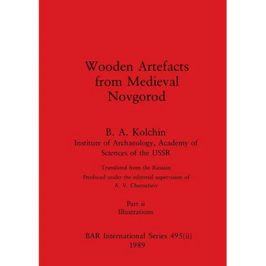 Wooden Artefacts from Medieval Novgorod, Part ii: Illustrations