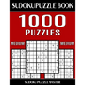 Sudoku Puzzle Book 1,000 Medium Puzzles, Jumbo Bargain Size Book: No Wasted Puzzles With Only One Level of Difficulty