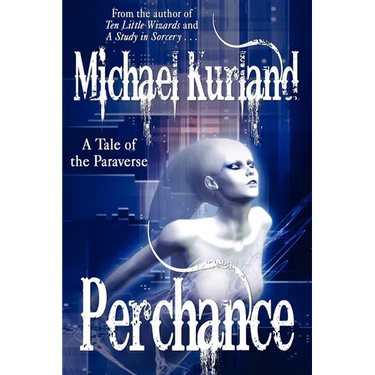 Perchance: A Tale of the Paraverse