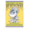 Best of Bad Hemingway: Vol 1: Choice Entries from the Harry's Bar & American Grill Imitation Hemingway Competition