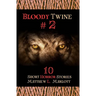Bloody Twine #2: Twisted Tales with Twisted Endings