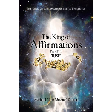 The King of Affirmations: Part 1 "RISE"