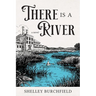 There Is A River