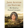 Jane Austen on Nature: The Novels as Pastoral Literature