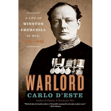 Warlord: A Life of Winston Churchill at War, 1874-1945