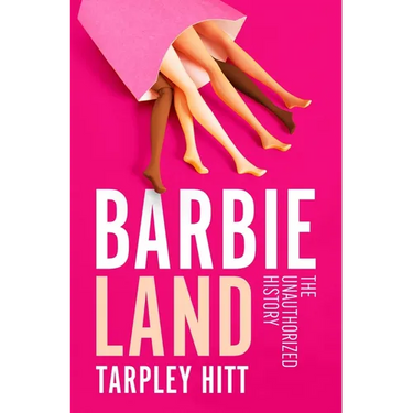 Barbieland: The Unauthorized History