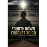 Fourth Down, Forever to Go: The Improbable Biography of Ken Little