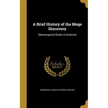 A Brief History of the Mege Discovery: Oleomargarine Butter or Butterine
