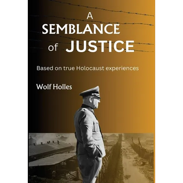 A Semblance of Justice: Based on true Holocaust experiences