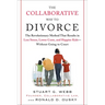 The Collaborative Way to Divorce: The Revolutionary Method That Results in Less Stress, LowerCosts, and Happier Kids--Without Going to Court