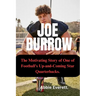 Joe Burrow: The Motivating Story of One of Football's Up and Coming Star Quarterbacks.