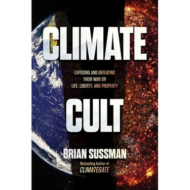 Climate Cult: Exposing and Defeating Their War on Life, Liberty, and Property