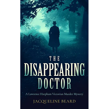The Disappearing Doctor: A Page-Turning Victorian Murder-Mystery with Twists That Will Keep You Guessing