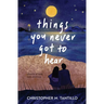 things you never got to hear