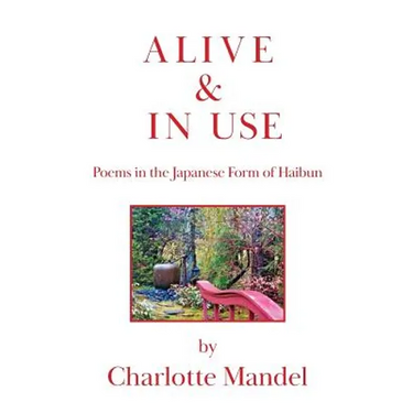 Alive and In Use: Poems in the Japanese Form of Haibun