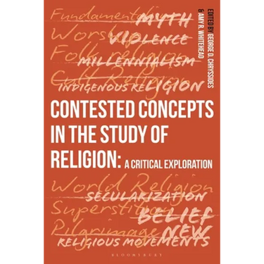Contested Concepts in the Study of Religion: A Critical Exploration