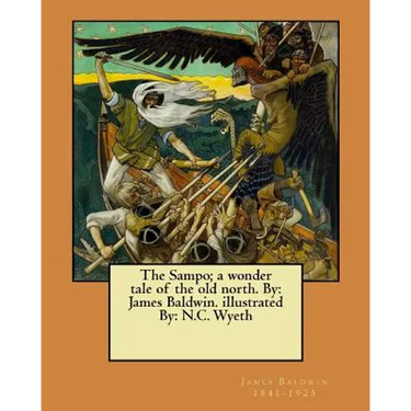 The Sampo; a wonder tale of the old north. By: James Baldwin. illustrated By: N.C. Wyeth