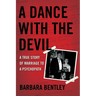 A Dance with the Devil: A True Story of Marriage to a Psychopath