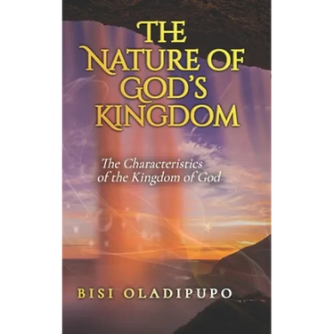 The Nature of God's Kingdom: The Characteristics of the Kingdom of God
