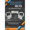 Speak Your Way to Success: A Preparation Book For IELTS - 60 Complete Speaking Tests