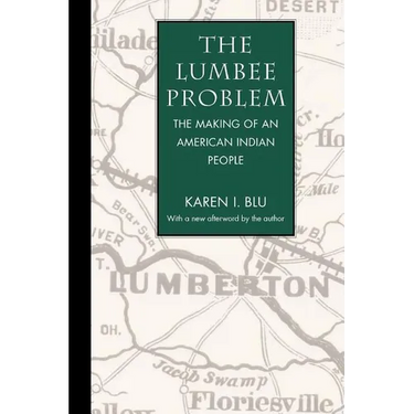 The Lumbee Problem: The Making of an American Indian People