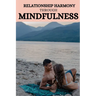 Relationship harmony through mindfulness