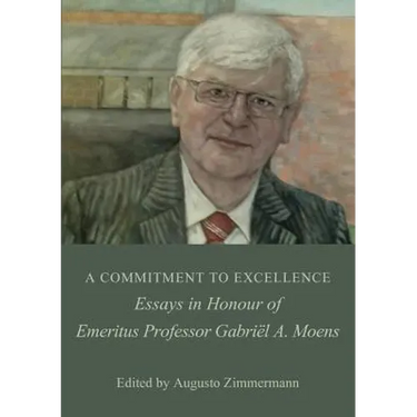A Commitment to Excellence: Essays in Honour of Emeritus Professor Gabriël A. Moens